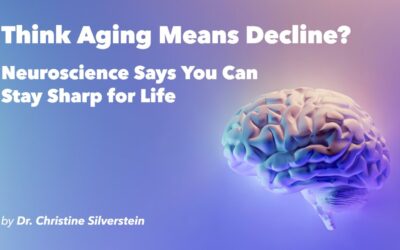 Think Aging Means Decline? Neuroscience Says You Can Stay Sharp for Life