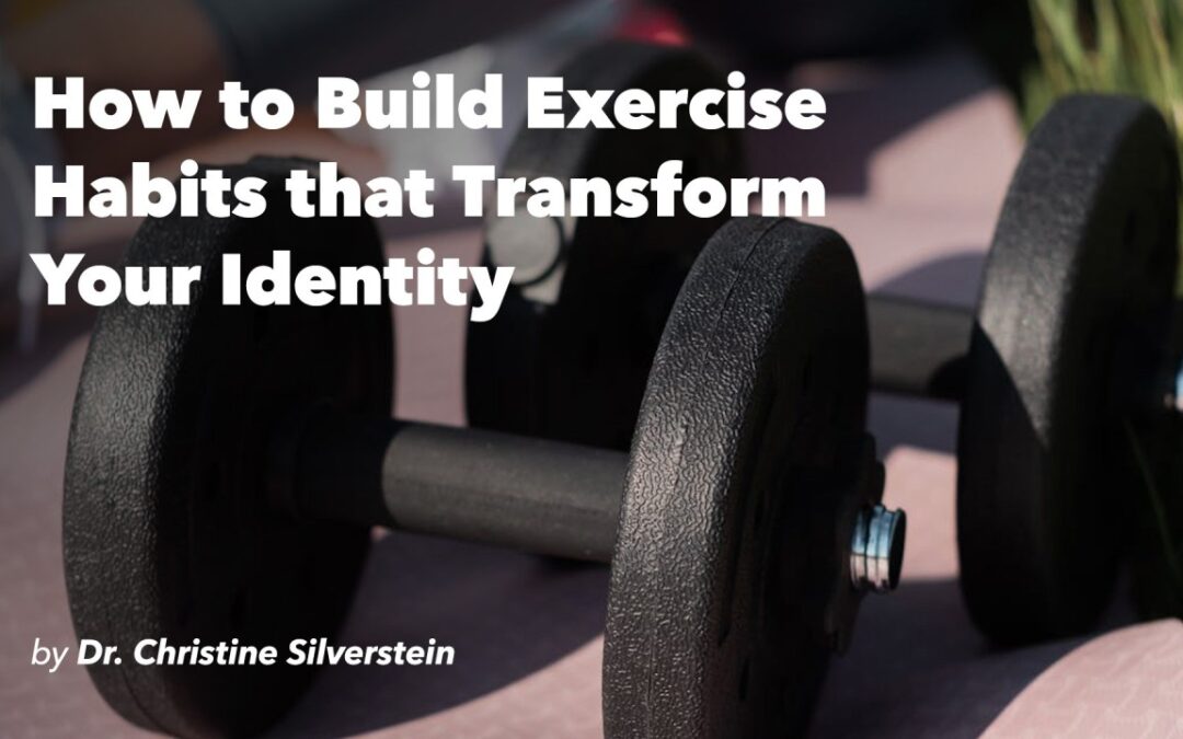 How to Build Exercise Habits that Transform Your Identity